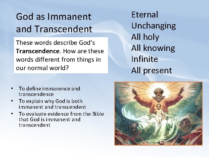 God as Immanent and Transcendent These words describe God’s Transcendence. How are these words
