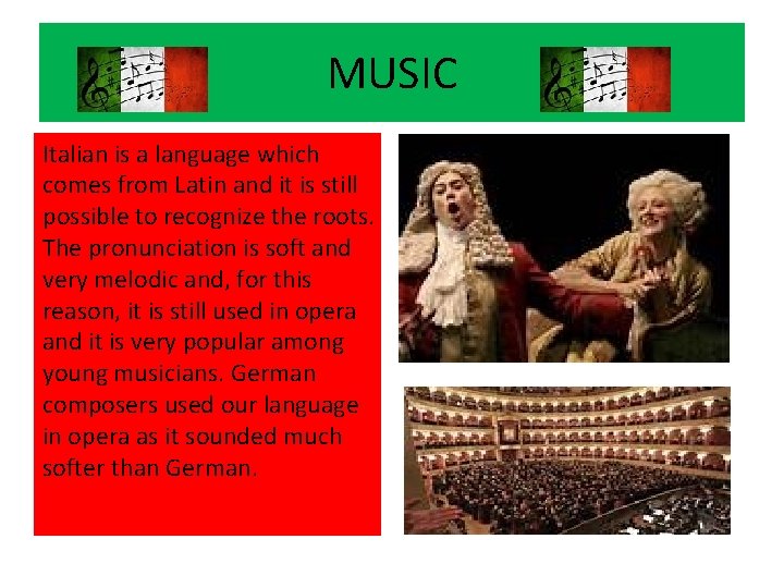 MUSIC Italian is a language which comes from Latin and it is still possible