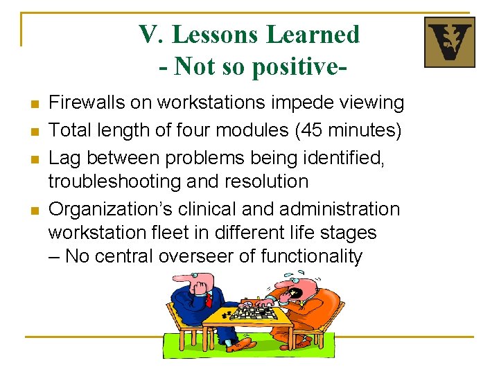 V. Lessons Learned - Not so positiven n Firewalls on workstations impede viewing Total