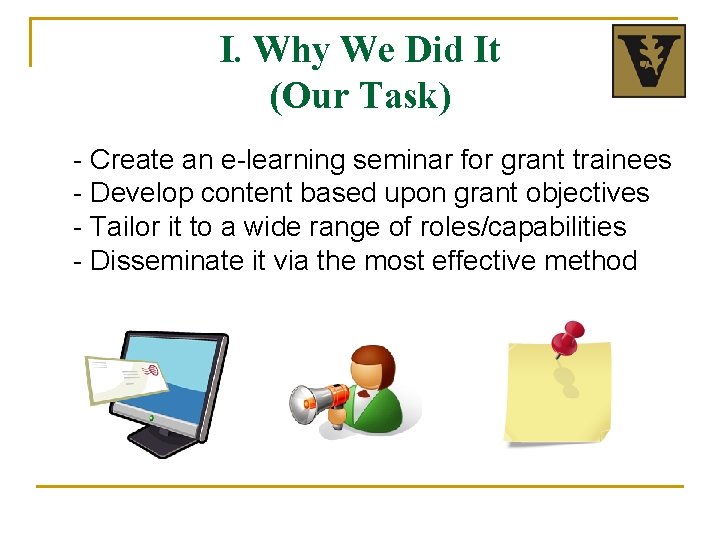 I. Why We Did It (Our Task) - Create an e-learning seminar for grant