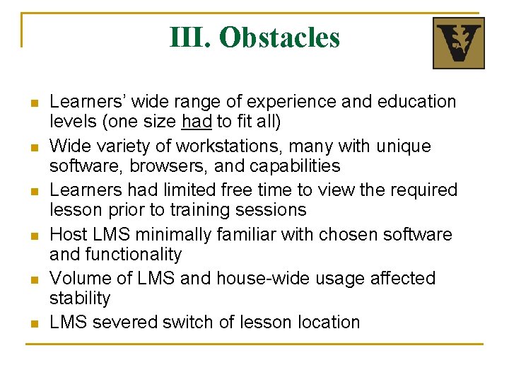 III. Obstacles n n n Learners’ wide range of experience and education levels (one