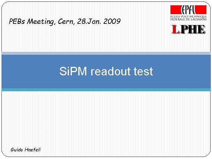 PEBs Meeting, Cern, 28. Jan. 2009 Si. PM readout test Guido Haefeli 