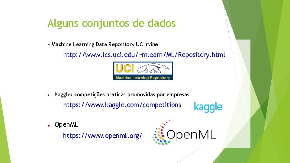 Alguns conjuntos de dados - Machine Learning Data Repository UC Irvine http: //www. ics.