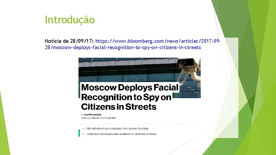 Introdução Notícia de 28/09/17: https: //www. bloomberg. com/news/articles/2017 -0928/moscow-deploys-facial-recognition-to-spy-on-citizens-in-streets 