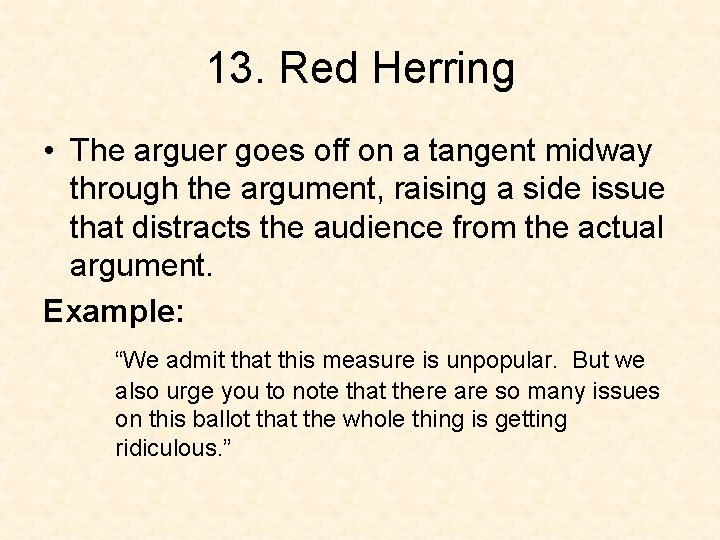 13. Red Herring • The arguer goes off on a tangent midway through the