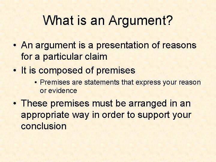 What is an Argument? • An argument is a presentation of reasons for a