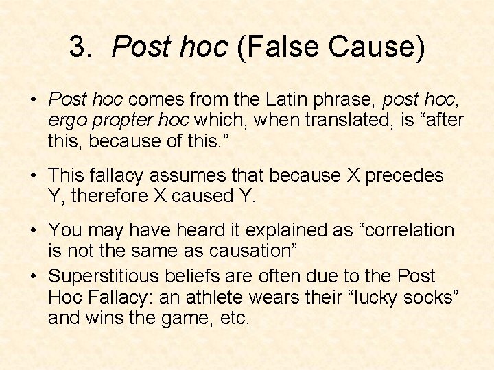 3. Post hoc (False Cause) • Post hoc comes from the Latin phrase, post