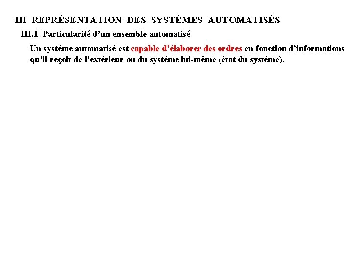 III REPRÉSENTATION DES SYSTÈMES AUTOMATISÉS III. 1 Particularité d’un ensemble automatisé Un système automatisé