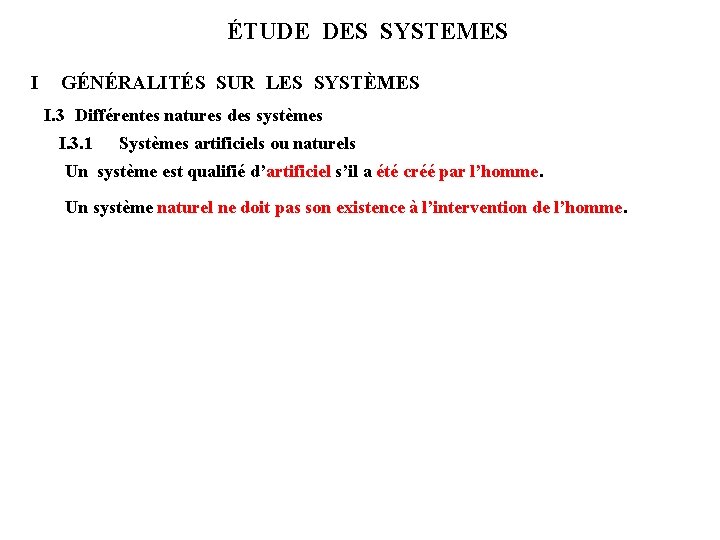 ÉTUDE DES SYSTEMES I GÉNÉRALITÉS SUR LES SYSTÈMES I. 3 Différentes natures des systèmes