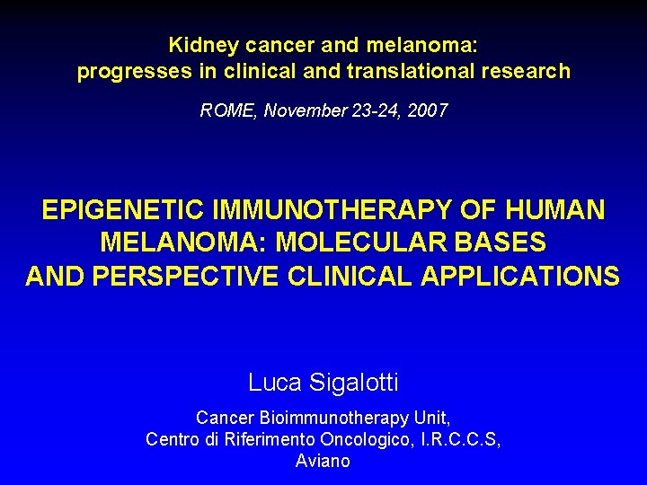 Kidney cancer and melanoma: progresses in clinical and translational research ROME, November 23 -24,