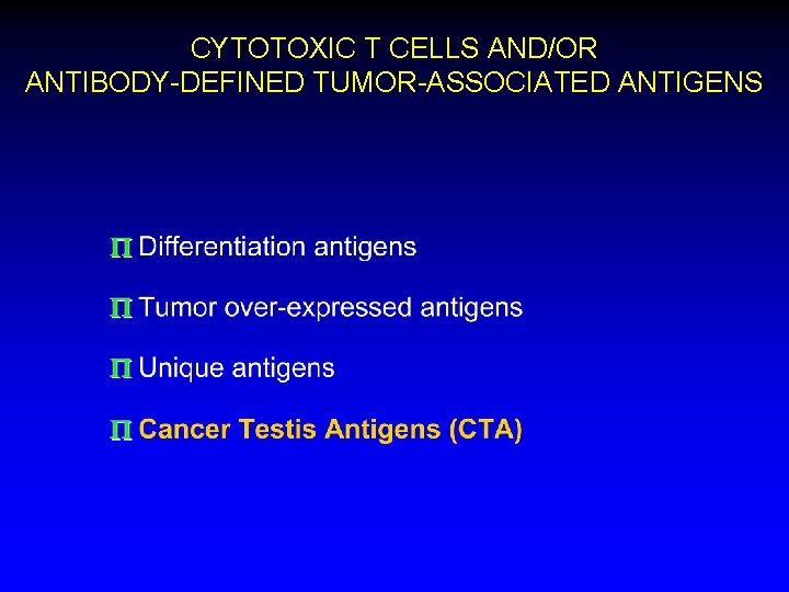 CYTOTOXIC T CELLS AND/OR ANTIBODY-DEFINED TUMOR-ASSOCIATED ANTIGENS 