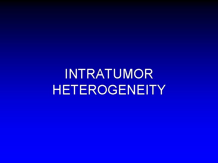 INTRATUMOR HETEROGENEITY 