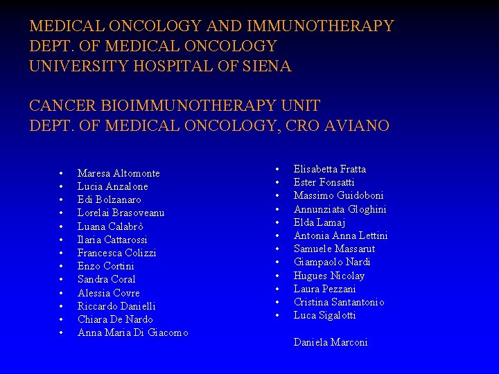 MEDICAL ONCOLOGY AND IMMUNOTHERAPY DEPT. OF MEDICAL ONCOLOGY UNIVERSITY HOSPITAL OF SIENA CANCER BIOIMMUNOTHERAPY