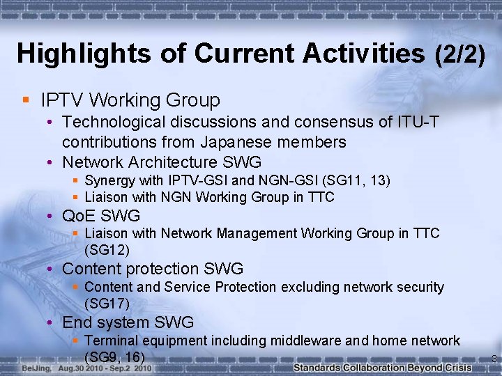 Highlights of Current Activities (2/2) § IPTV Working Group • Technological discussions and consensus