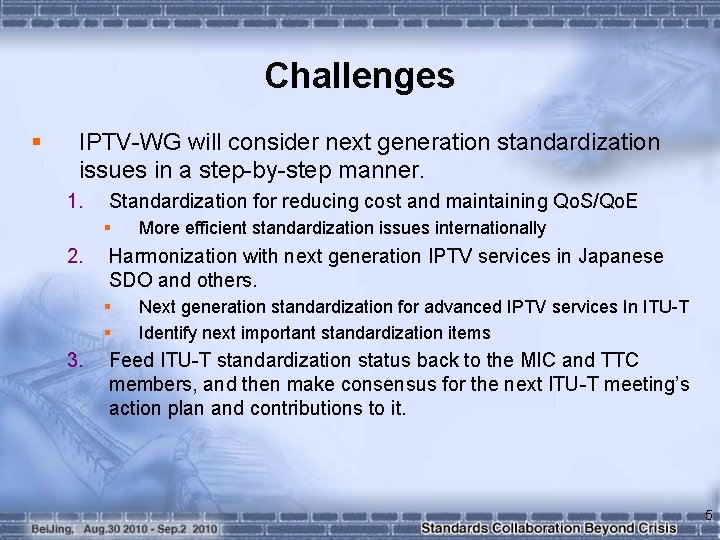 Challenges § IPTV-WG will consider next generation standardization issues in a step-by-step manner. 1.