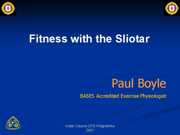 Fitness with the Sliotar Paul Boyle BASES Accredited Exercise Physiologist Ulster Council CPD Programme