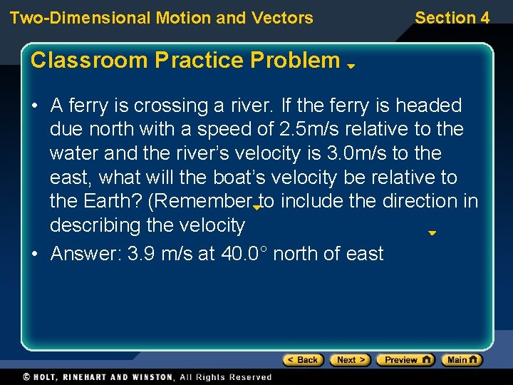 Two-Dimensional Motion and Vectors Section 4 Classroom Practice Problem • A ferry is crossing