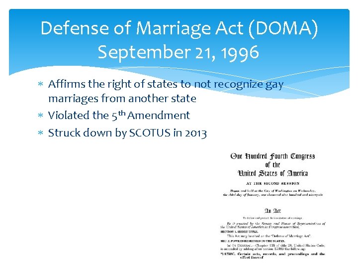Defense of Marriage Act (DOMA) September 21, 1996 Affirms the right of states to