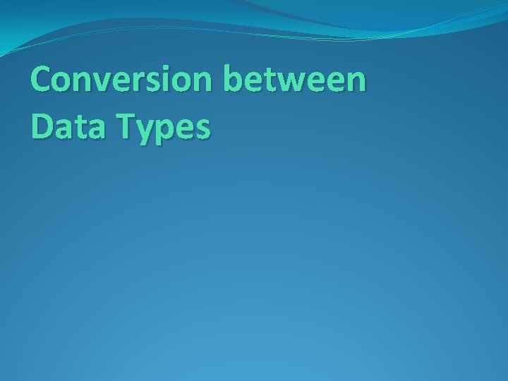 Conversion between Data Types 