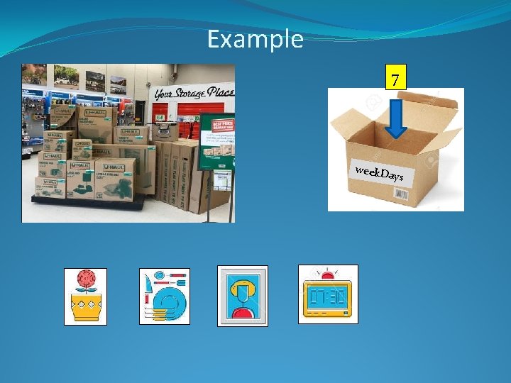 Example 7 week. Da ys 