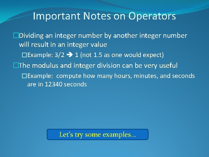Important Notes on Operators �Dividing an integer number by another integer number will result