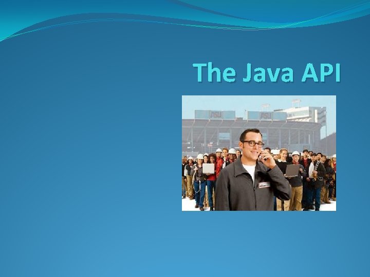 The Java API 