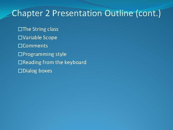 Chapter 2 Presentation Outline (cont. ) �The String class �Variable Scope �Comments �Programming style