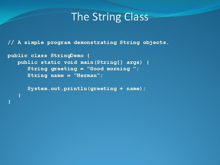 The String Class // A simple program demonstrating String objects. public class String. Demo