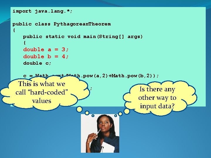 import java. lang. *; public class Pythagorean. Theorem { public static void main(String[] args)
