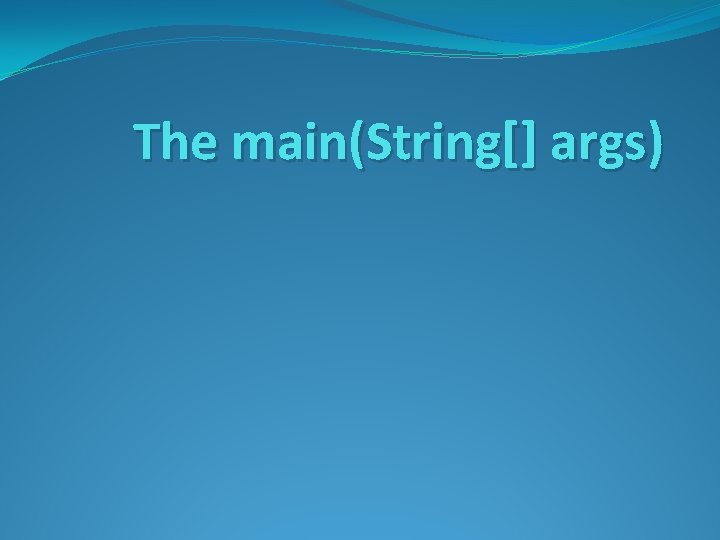The main(String[] args) 