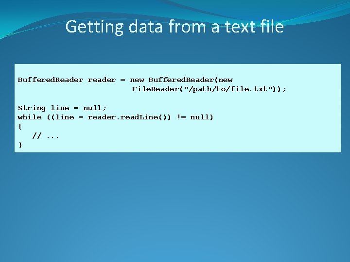 Getting data from a text file Buffered. Reader reader = new Buffered. Reader(new File.