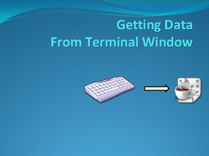 Getting Data From Terminal Window 