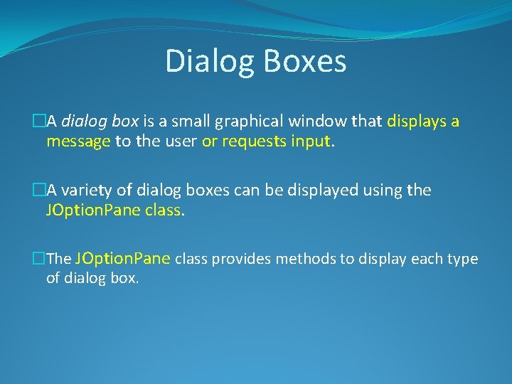 Dialog Boxes �A dialog box is a small graphical window that displays a message