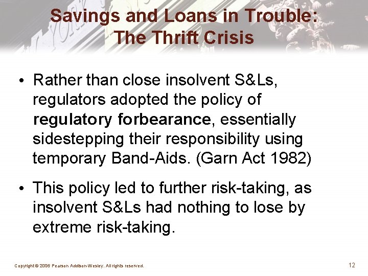 Savings and Loans in Trouble: The Thrift Crisis • Rather than close insolvent S&Ls,