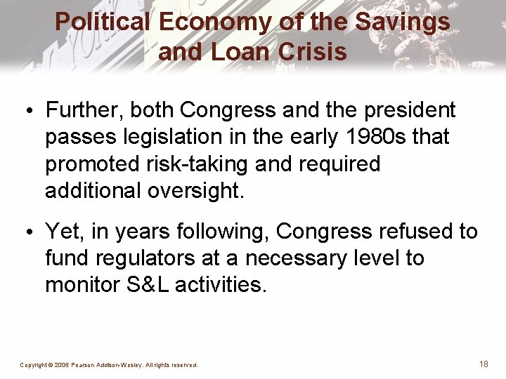 Political Economy of the Savings and Loan Crisis • Further, both Congress and the