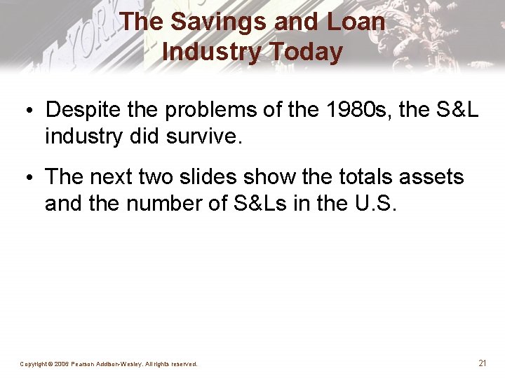 The Savings and Loan Industry Today • Despite the problems of the 1980 s,