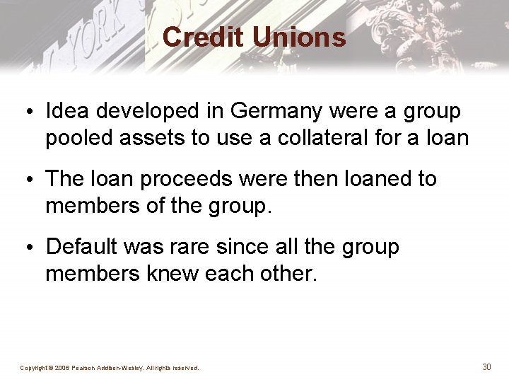 Credit Unions • Idea developed in Germany were a group pooled assets to use