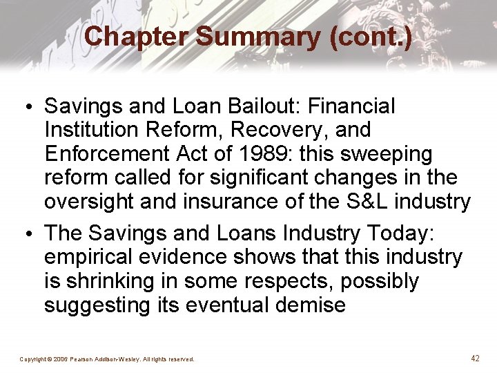 Chapter Summary (cont. ) • Savings and Loan Bailout: Financial Institution Reform, Recovery, and