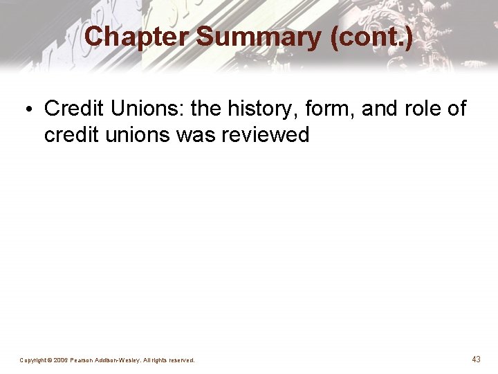 Chapter Summary (cont. ) • Credit Unions: the history, form, and role of credit