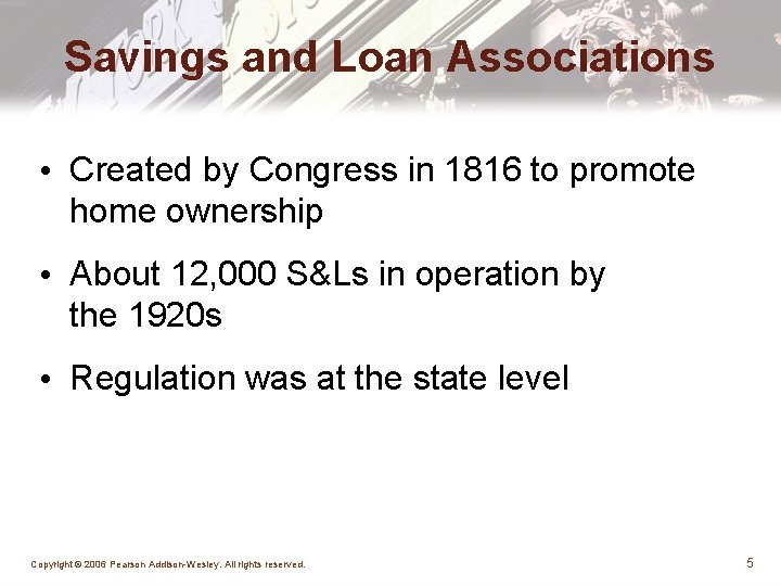 Savings and Loan Associations • Created by Congress in 1816 to promote home ownership