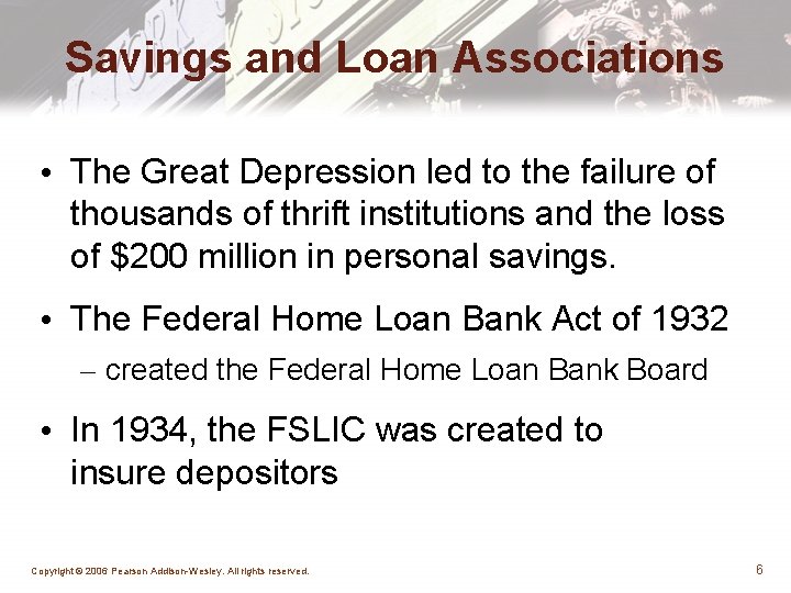 Savings and Loan Associations • The Great Depression led to the failure of thousands