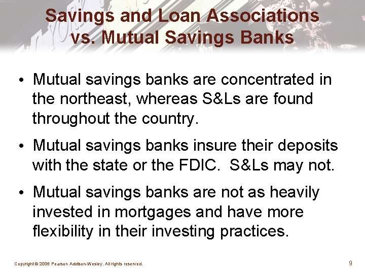 Savings and Loan Associations vs. Mutual Savings Banks • Mutual savings banks are concentrated