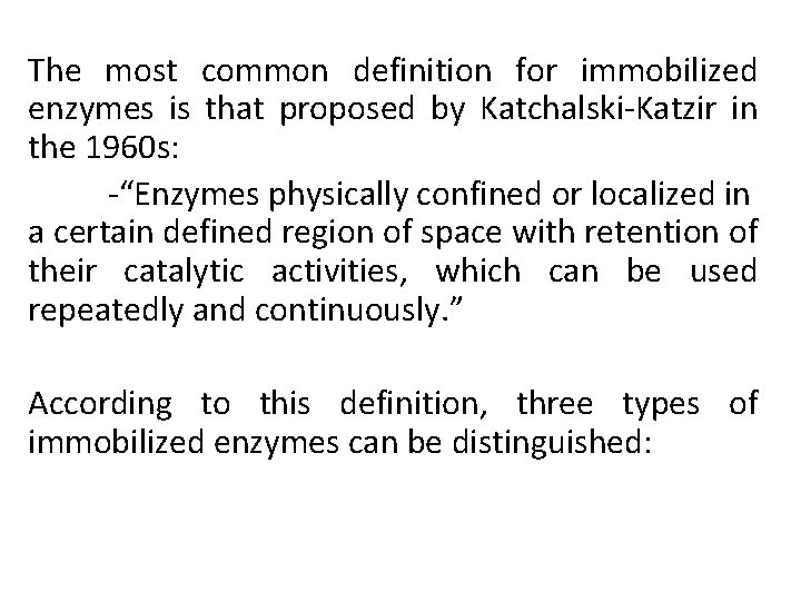 The most common definition for immobilized enzymes is that proposed by Katchalski-Katzir in the