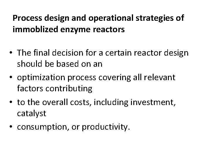 Process design and operational strategies of immoblized enzyme reactors • The final decision for