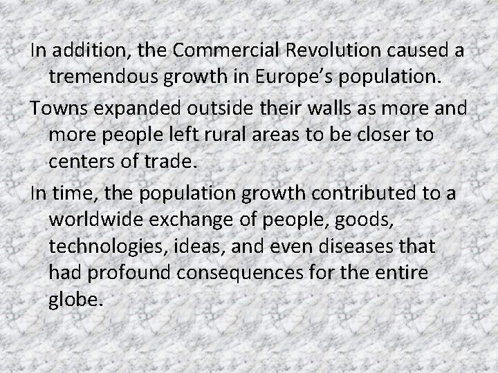 In addition, the Commercial Revolution caused a tremendous growth in Europe’s population. Towns expanded