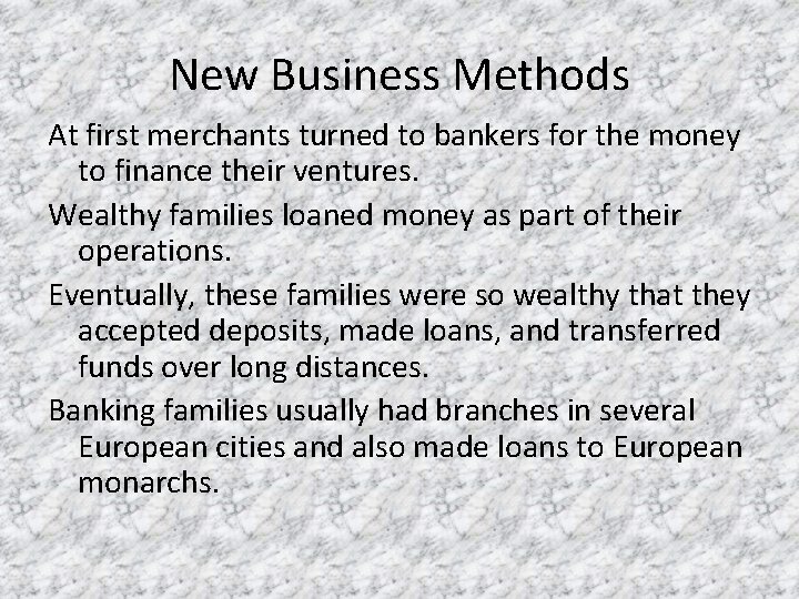 New Business Methods At first merchants turned to bankers for the money to finance