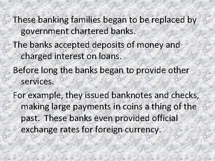 These banking families began to be replaced by government chartered banks. The banks accepted