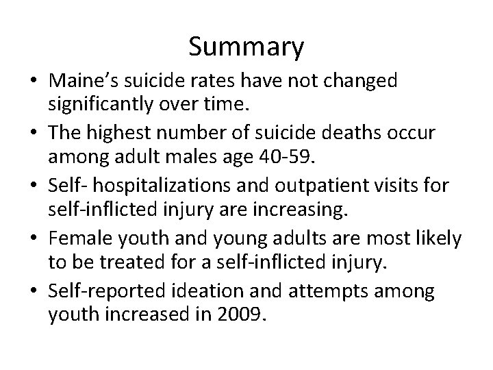 Summary • Maine’s suicide rates have not changed significantly over time. • The highest