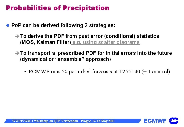 Probabilities of Precipitation Po. P can be derived following 2 strategies: To derive the