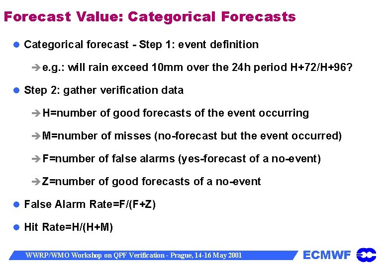 Forecast Value: Categorical Forecasts Categorical forecast - Step 1: event definition e. g. :